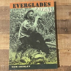 SOLD-Everglades Patrol by Tom Shirley. Florida Trade Paperback Book. Warden.